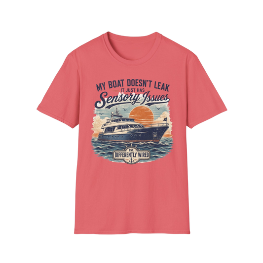 Boat T-Shirt — “My Boat Doesn’t Leak It Just Has Sensory Issues” Nautical Humor Tee
