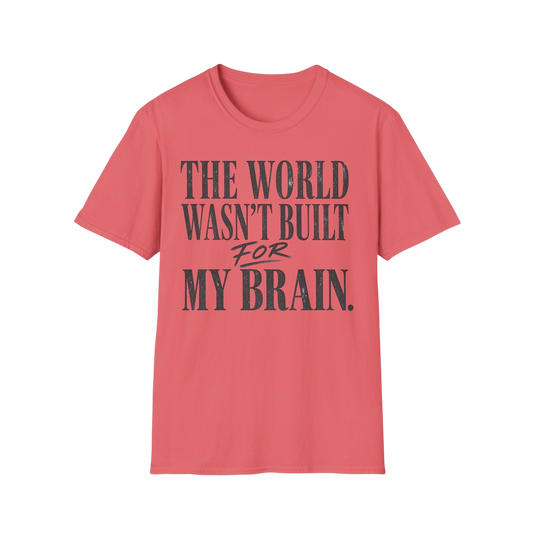The World Wasn't Built For My Brain T-Shirt — Neurodivergent Pride Tee