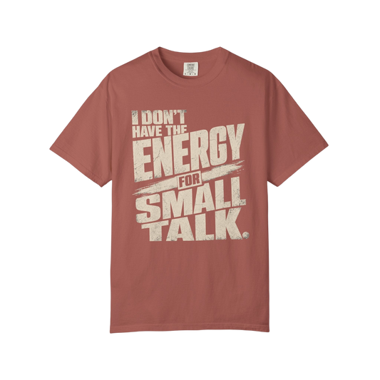 I Don't Have the Energy for Small Talk T-Shirt — Funny Introvert Graphic Tee