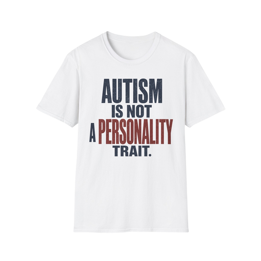 Autism Is Not A Personality Trait T-Shirt