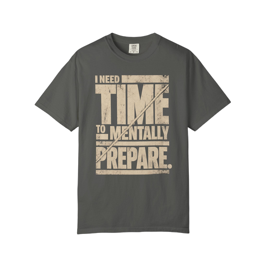 “I Need Time To Mentally Prepare” Casual Neurodivergent Humor Graphic Tee