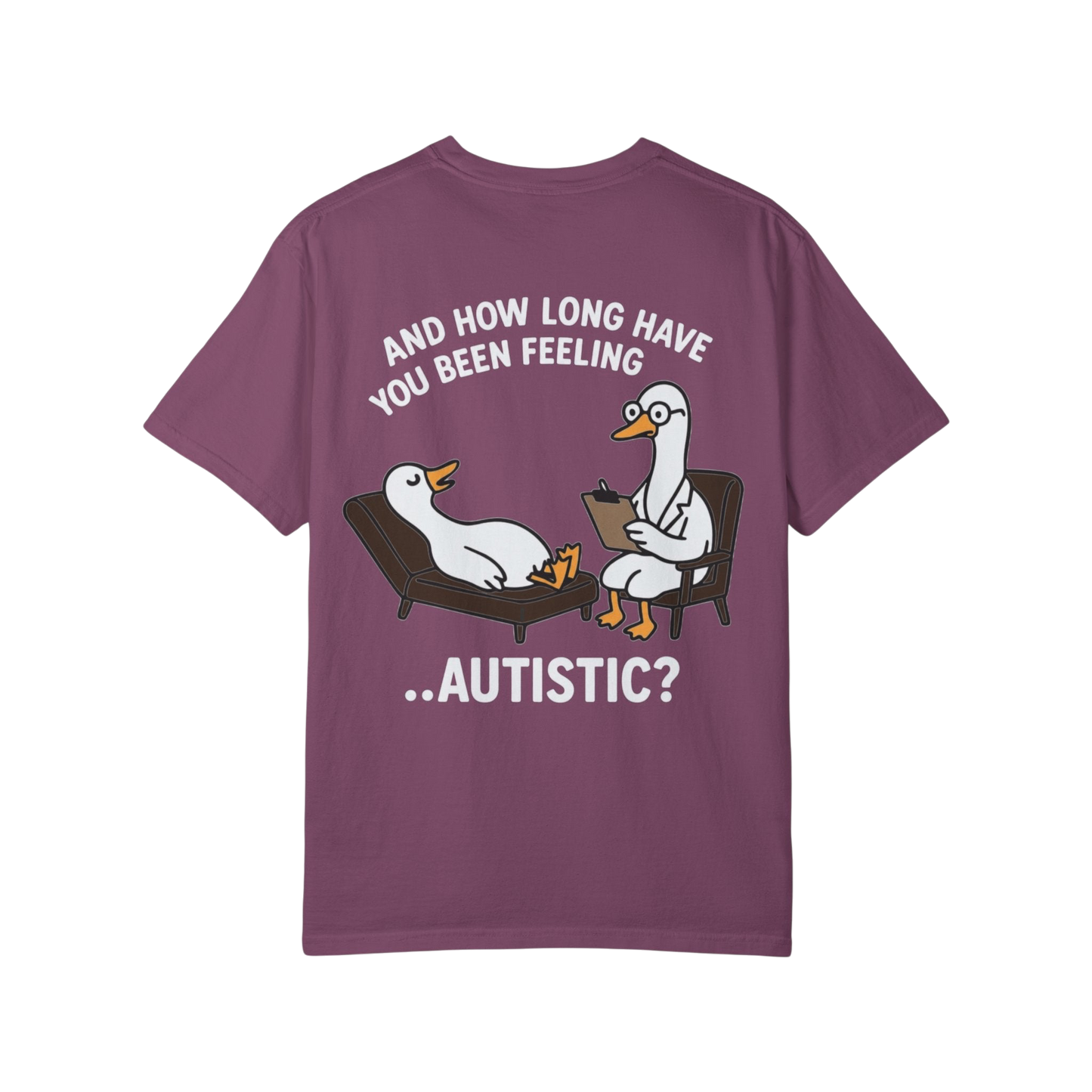 T-Shirt — "And How Long Have You Been Feeling… Autistic?" Silly Goose Therapy Graphic