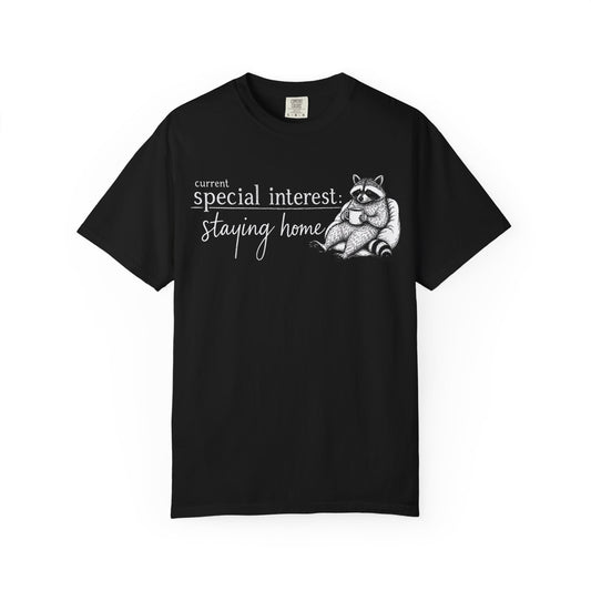 Staying Home Raccoon T-Shirt — "current special interest: staying home" Cozy Graphic Tee
