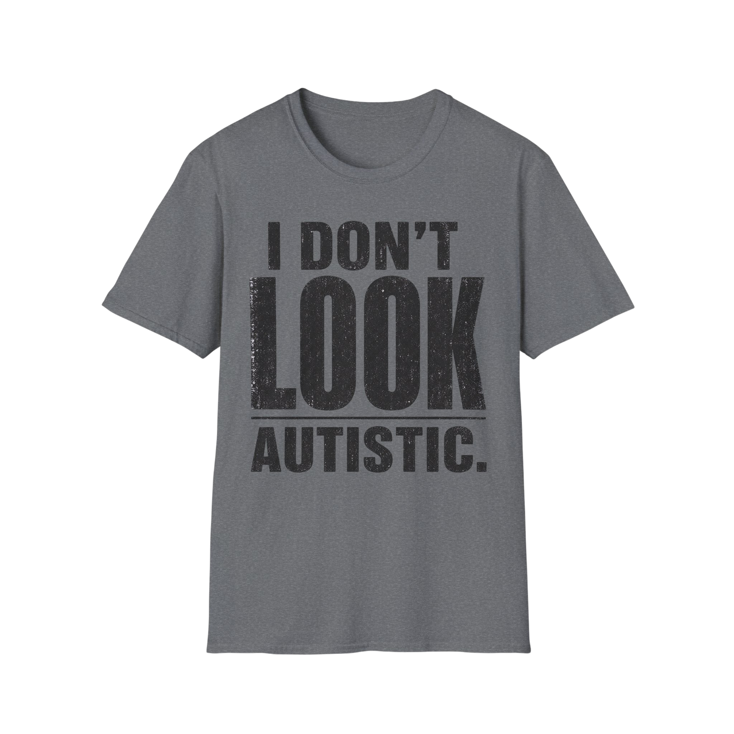 "I Don't Look Autistic" Graphic Tee Autism Awareness T-Shirt