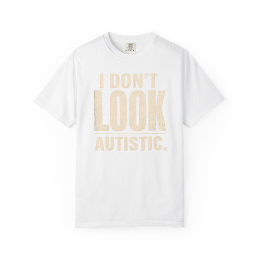 I Don't Look Autistic T-Shirt — Neurodiversity Awareness Tee