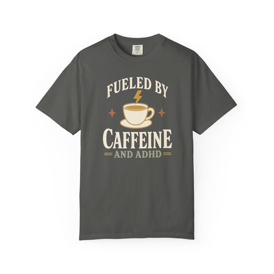 Fueled by Caffeine and ADHD T-Shirt