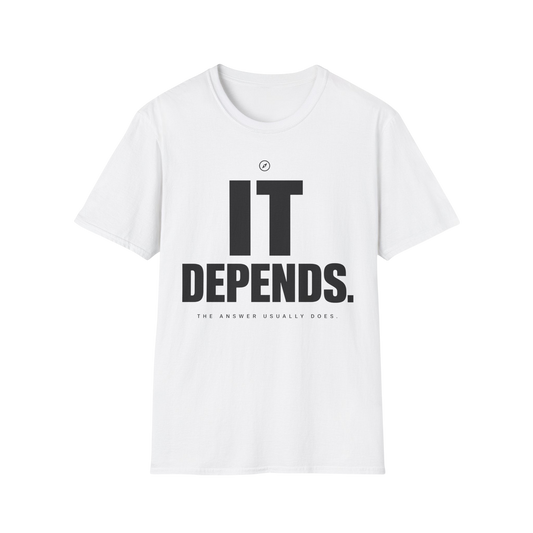 T-Shirt — "It Depends." Minimal Graphic Tee for Thinkers & Humorous Casual Wear