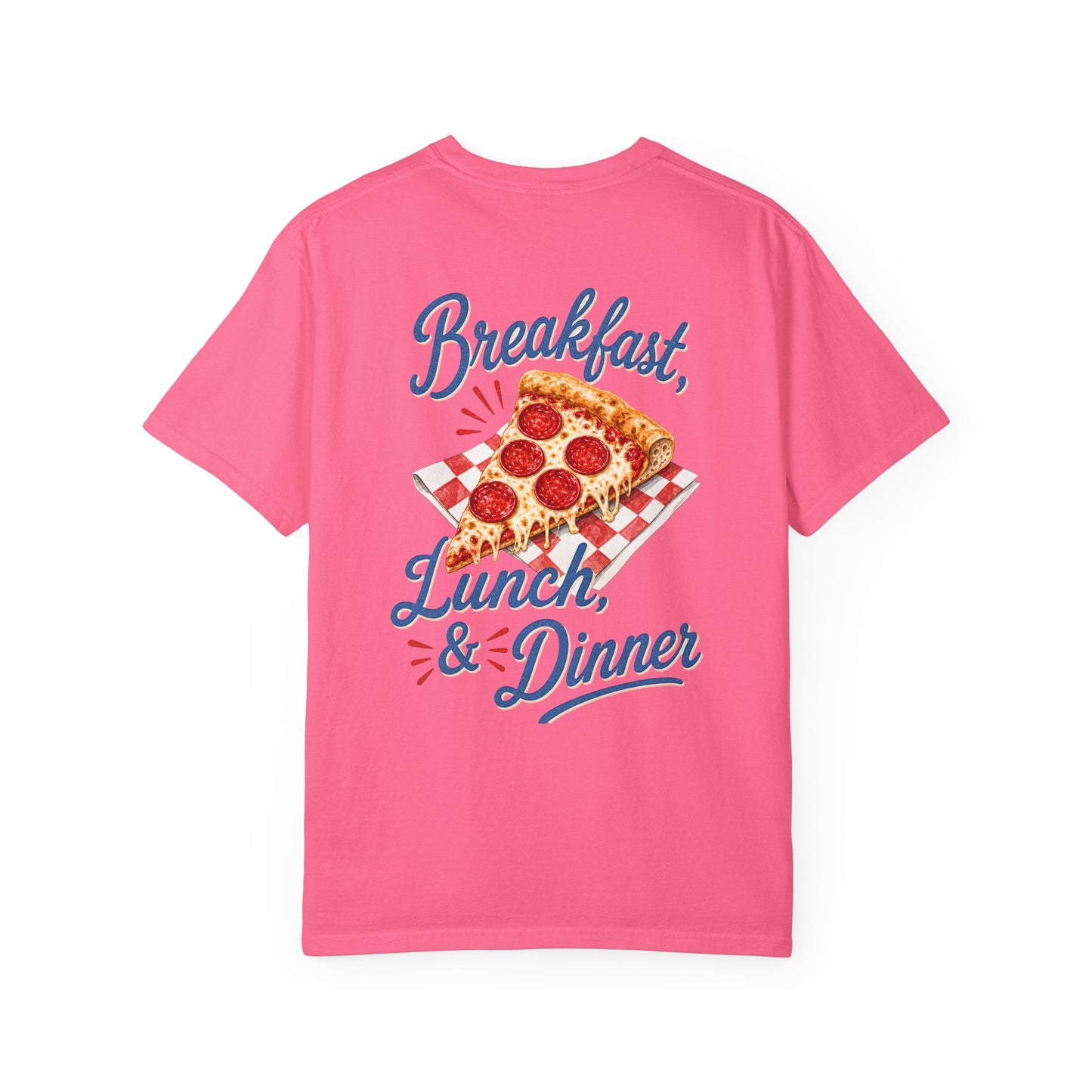 Pizza Lover T-Shirt — "Breakfast, Lunch & Dinner" Graphic Tee BACK PRINT