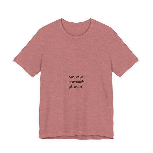 No Eye Contact Please T-Shirt — Funny Introvert Social Humor Tee