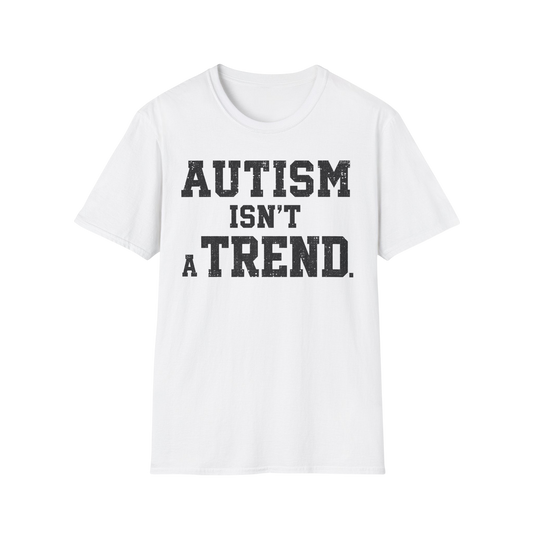 Autism Isn't a Trend T-Shirt — Neurodiversity Awareness Tee