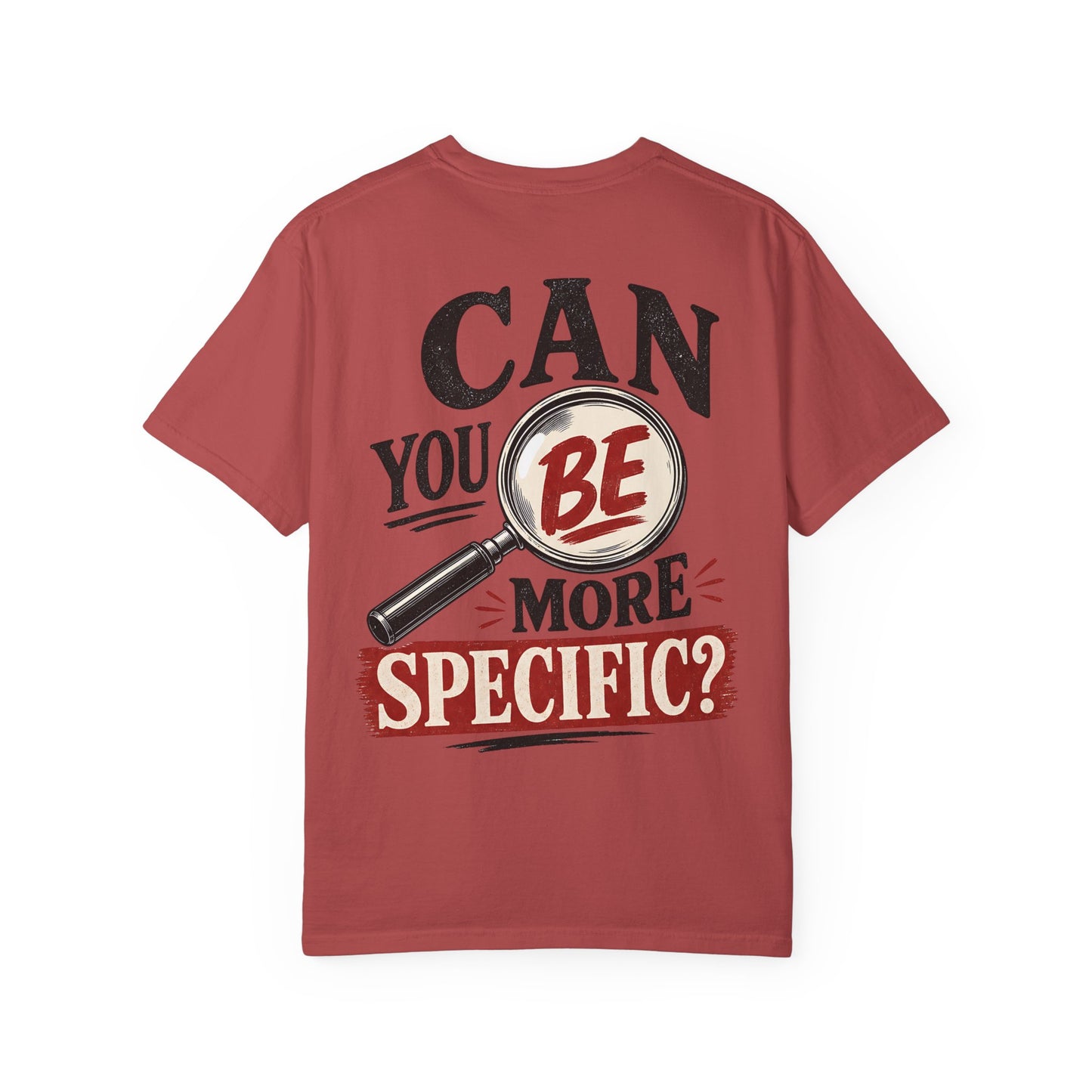 “Can You Be More Specific?” Graphic Tee (Magnifying Glass Design) T-Shirt