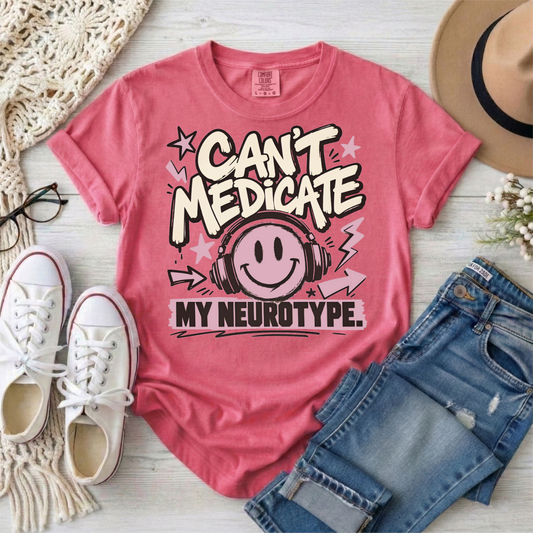 Can't Medicate My Neurotype T-Shirt — Neurodivergent Pride Graphic Tee