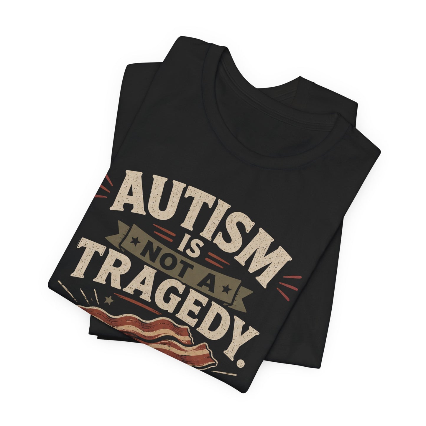 Autism Is Not a Tragedy Bacon T-Shirt — Funny Autism Awareness Tee image 5