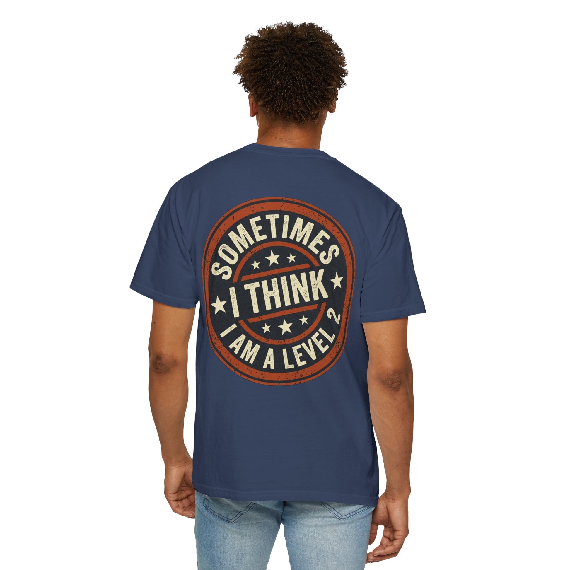 Sometimes I think I Am A Level 2 Tee Shirt -PRINT ON BACK- Comical T-Shirt -ASD Levels image 46