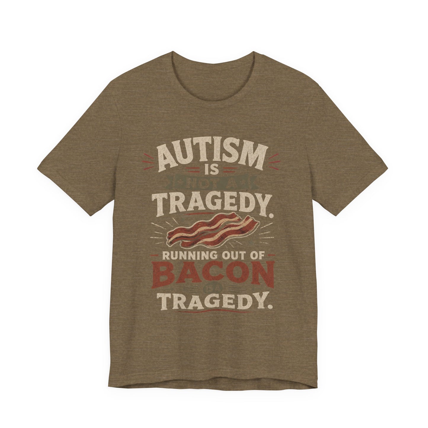 Autism Is Not a Tragedy Bacon T-Shirt — Funny Autism Awareness Tee image