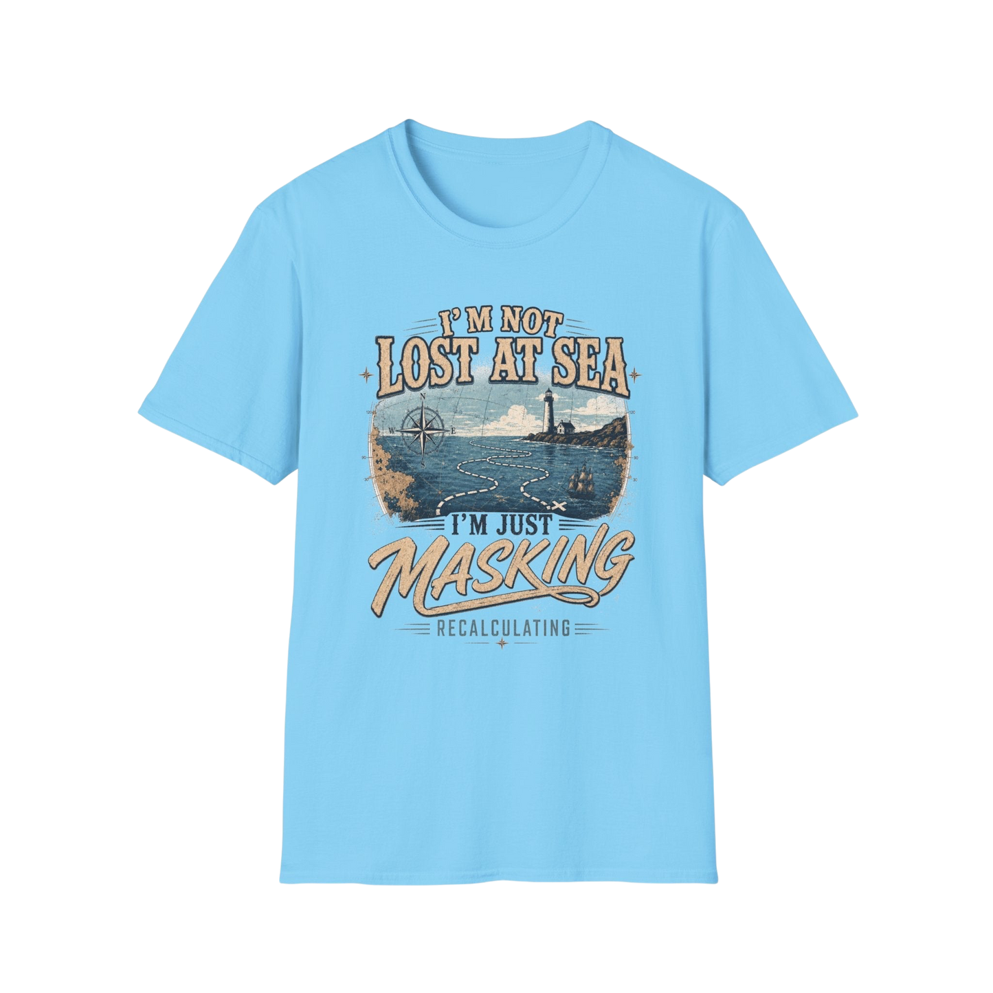 I'm Not Lost at Sea T-Shirt — Vintage Lighthouse Nautical Tee for Ocean Lovers