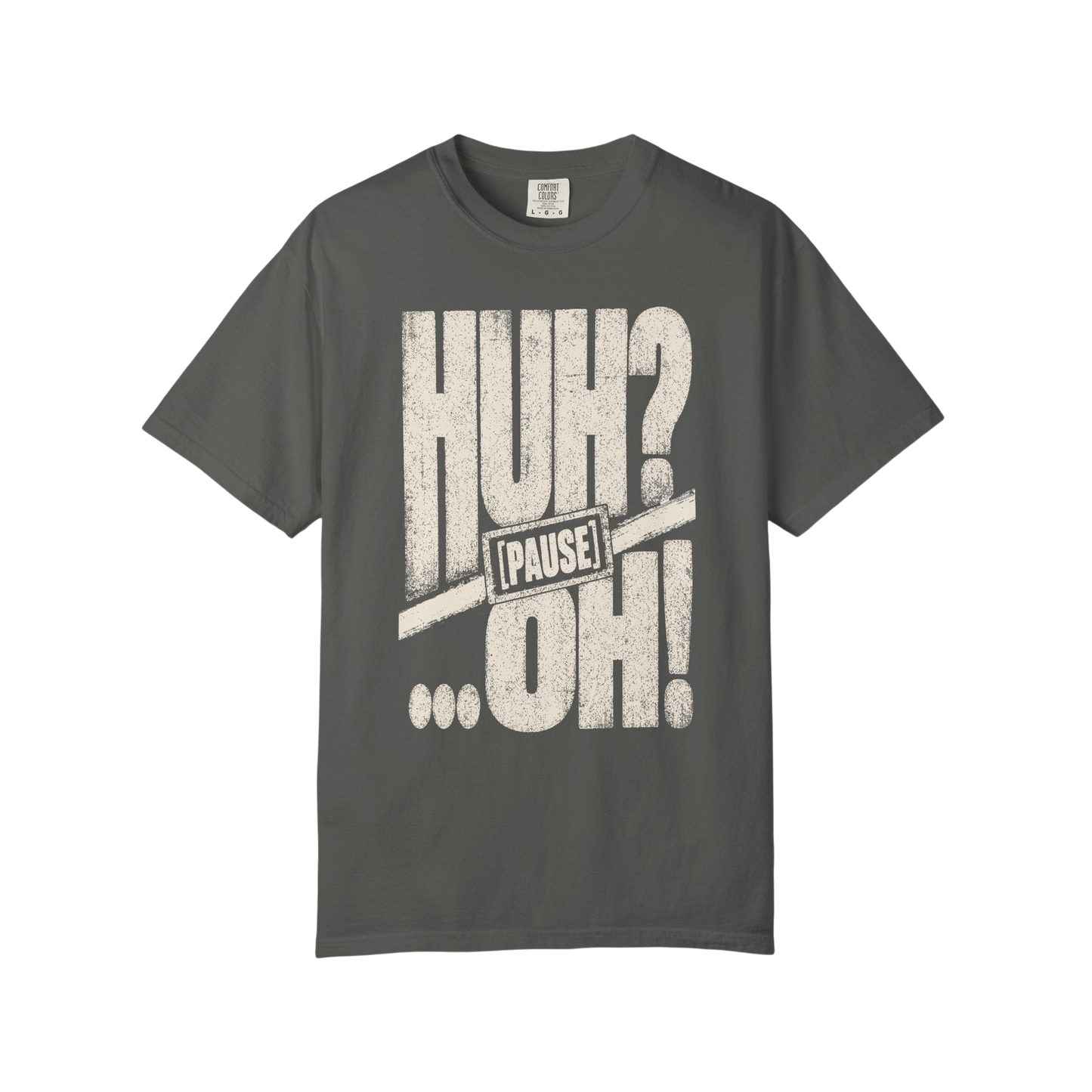 Huh? …Oh! Retro Graphic Tee – Funny Pause Text T-Shirt