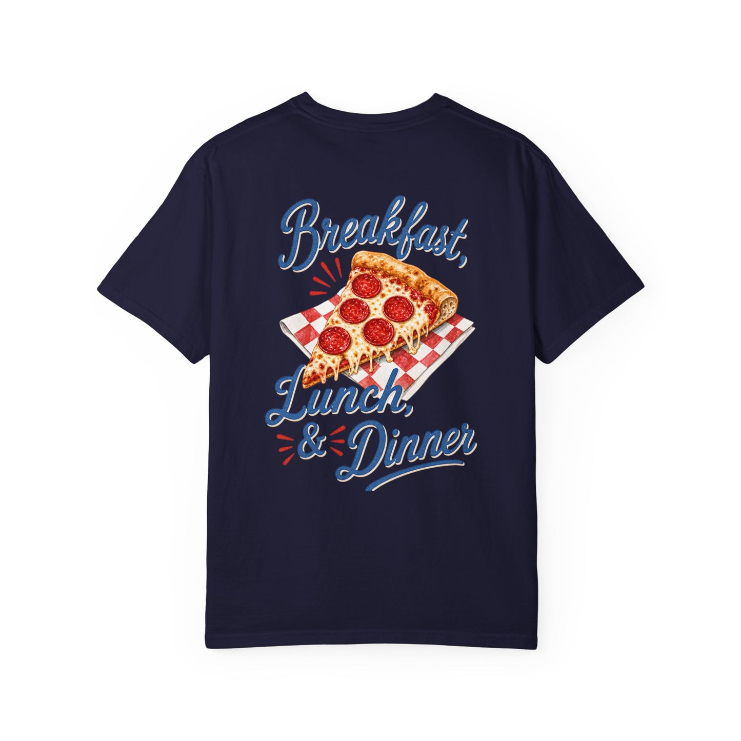 Pizza Lover T-Shirt — "Breakfast, Lunch & Dinner" Graphic Tee BACK PRINT