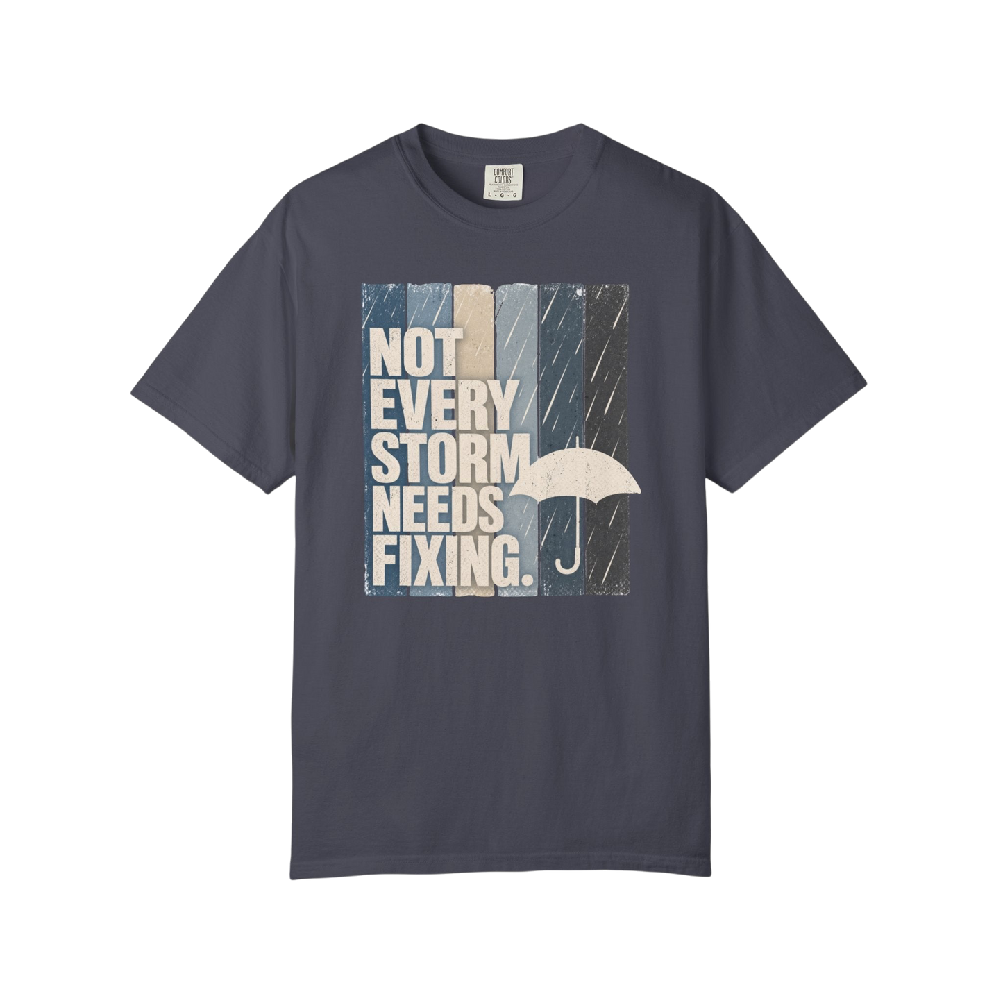 Not Every Storm Needs Fixing T-Shirt — Inspirational Umbrella Quote Tee