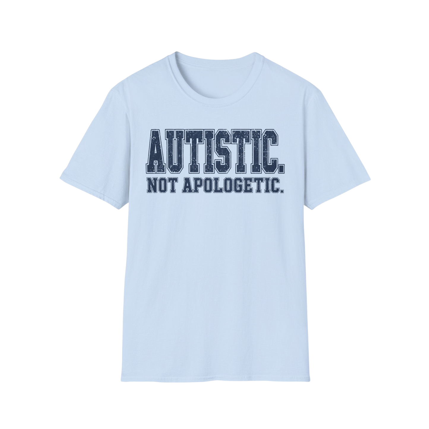 T-Shirt — "Autistic. Not Apologetic." Empowerment Tee