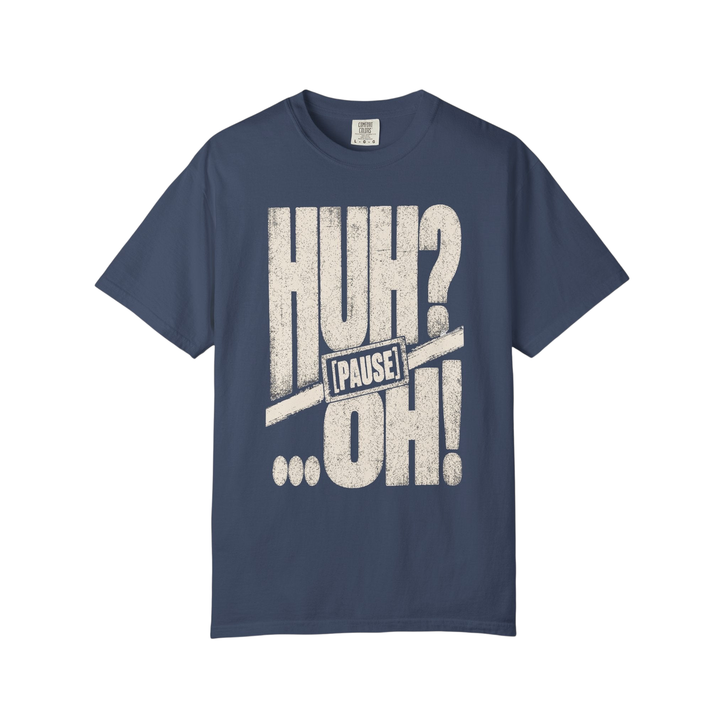 Huh? …Oh! Retro Graphic Tee – Funny Pause Text T-Shirt