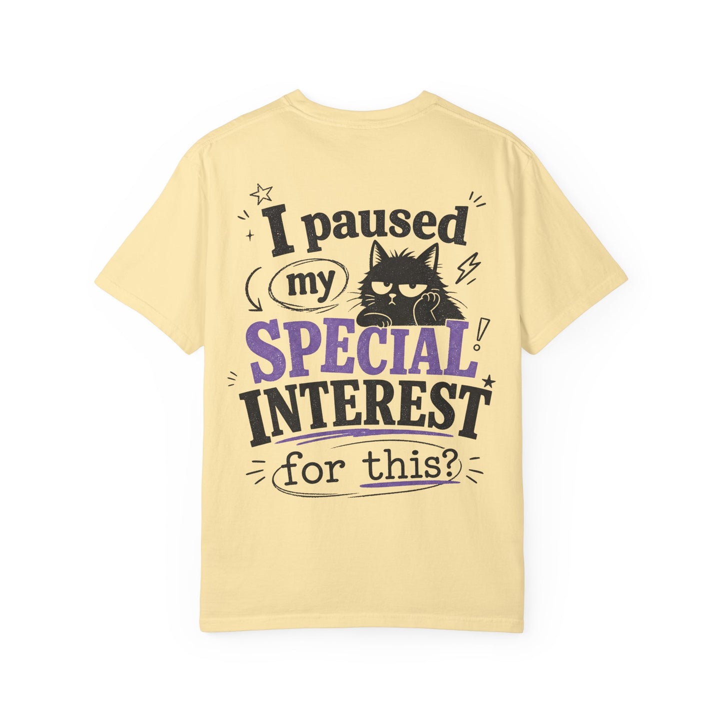 I Paused My Special Interest T-Shirt