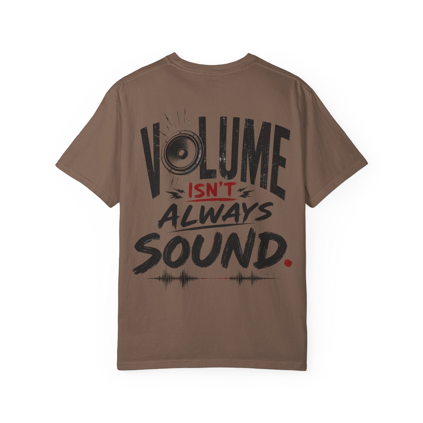 Volume Isn't Always Sound T-Shirt