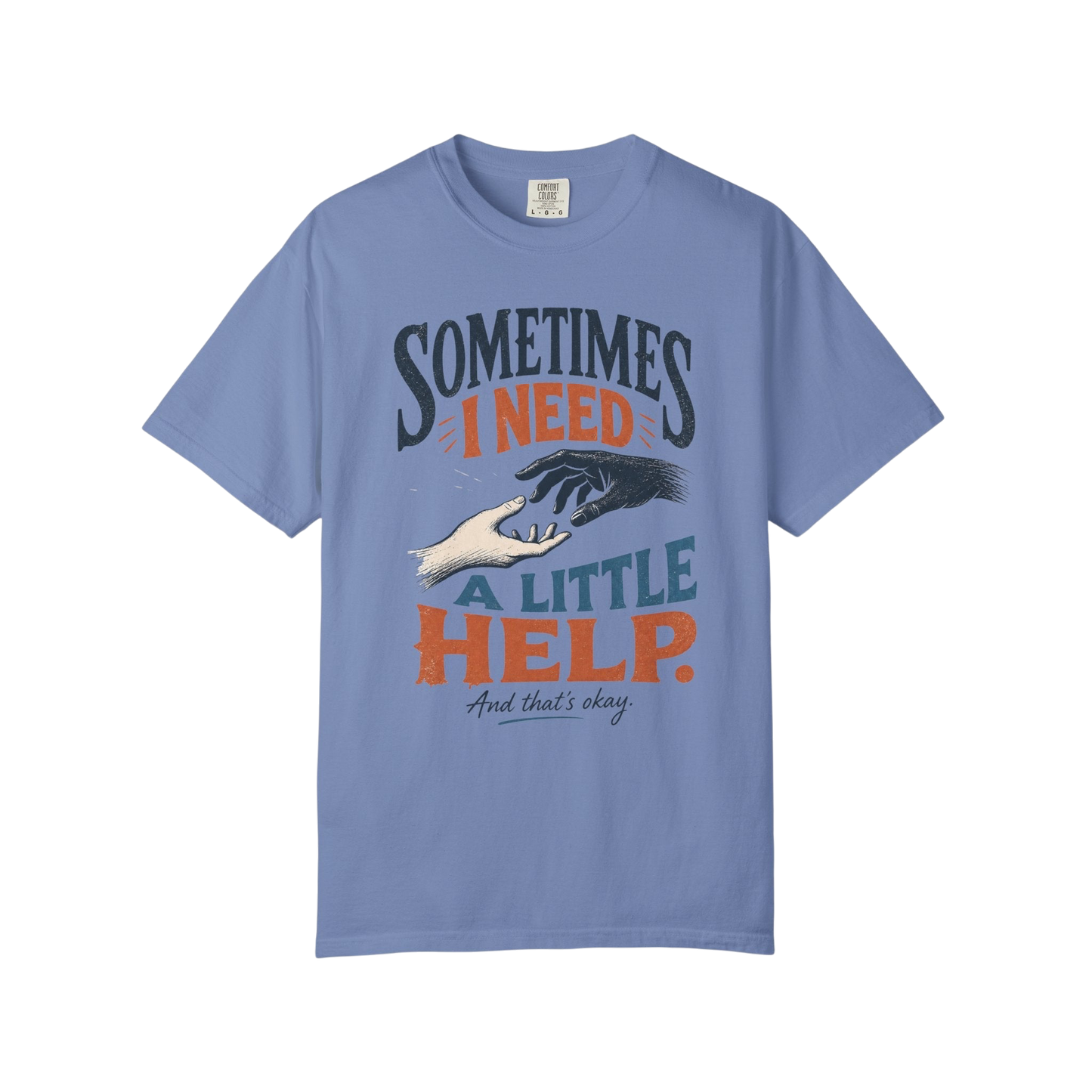 Sometimes I Need A Little Help Tee — Mental Health Awareness Graphic T‑Shirt