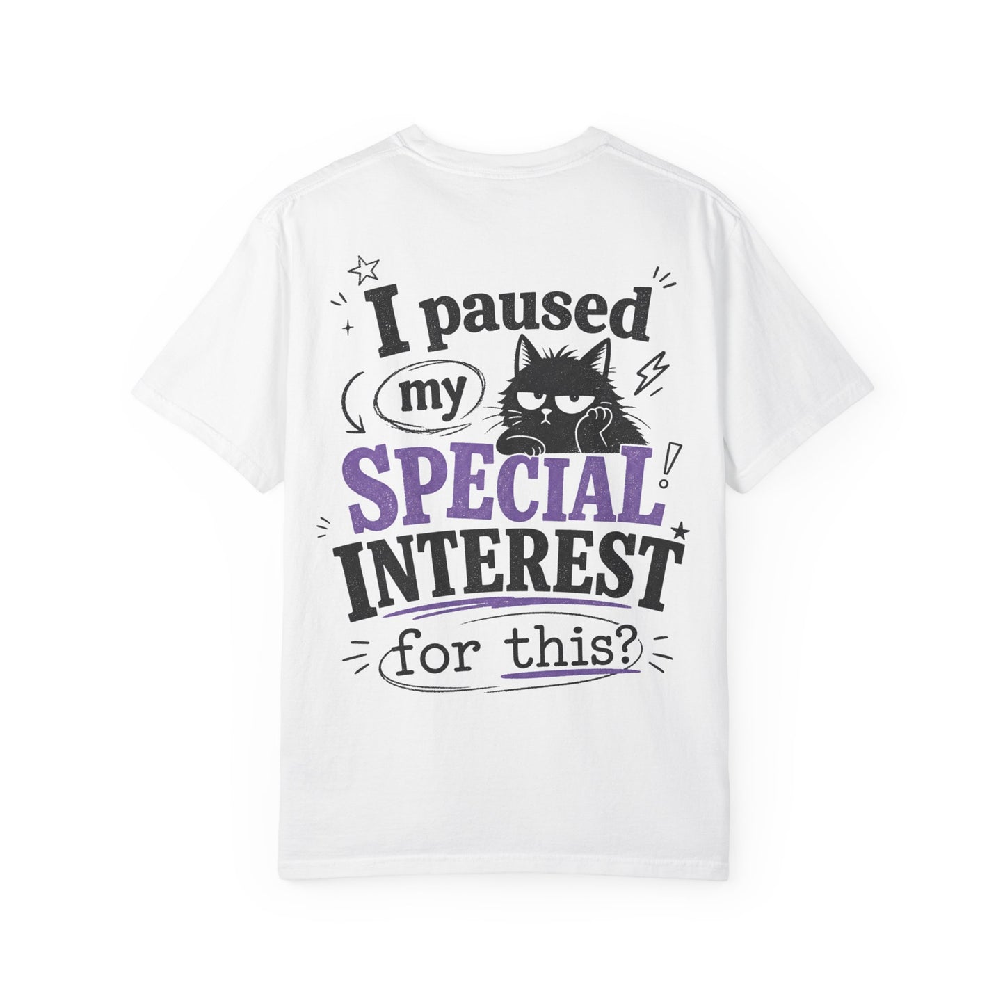 I Paused My Special Interest T-Shirt