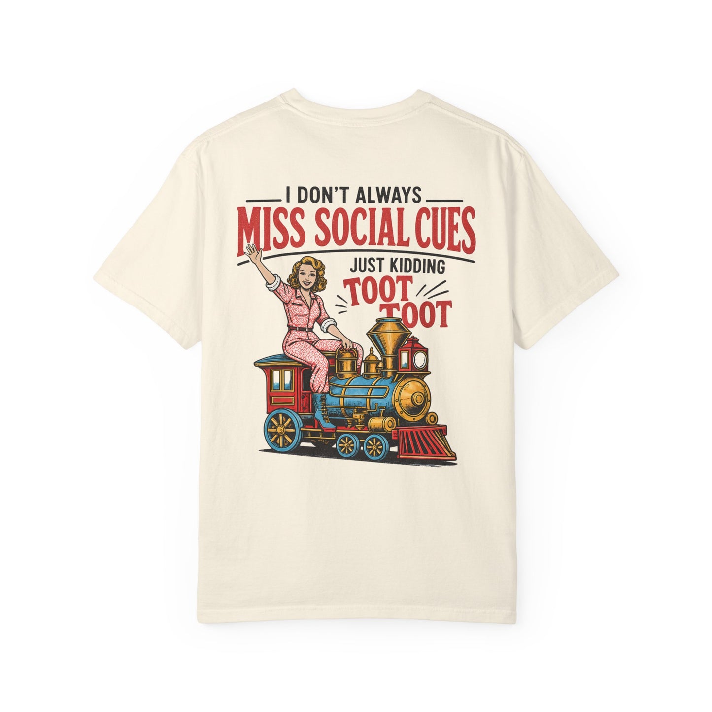 I Don’t Always Miss Social Cues T-Shirt — Funny Vintage Train Graphic Tee (Just Kidding Toot Toot) BACK PRINT