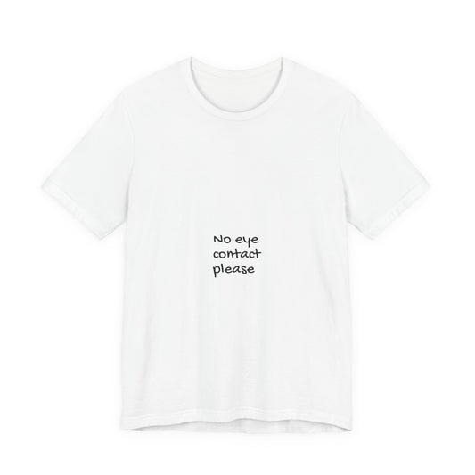 No Eye Contact Please T-Shirt — Funny Introvert Social Humor Tee
