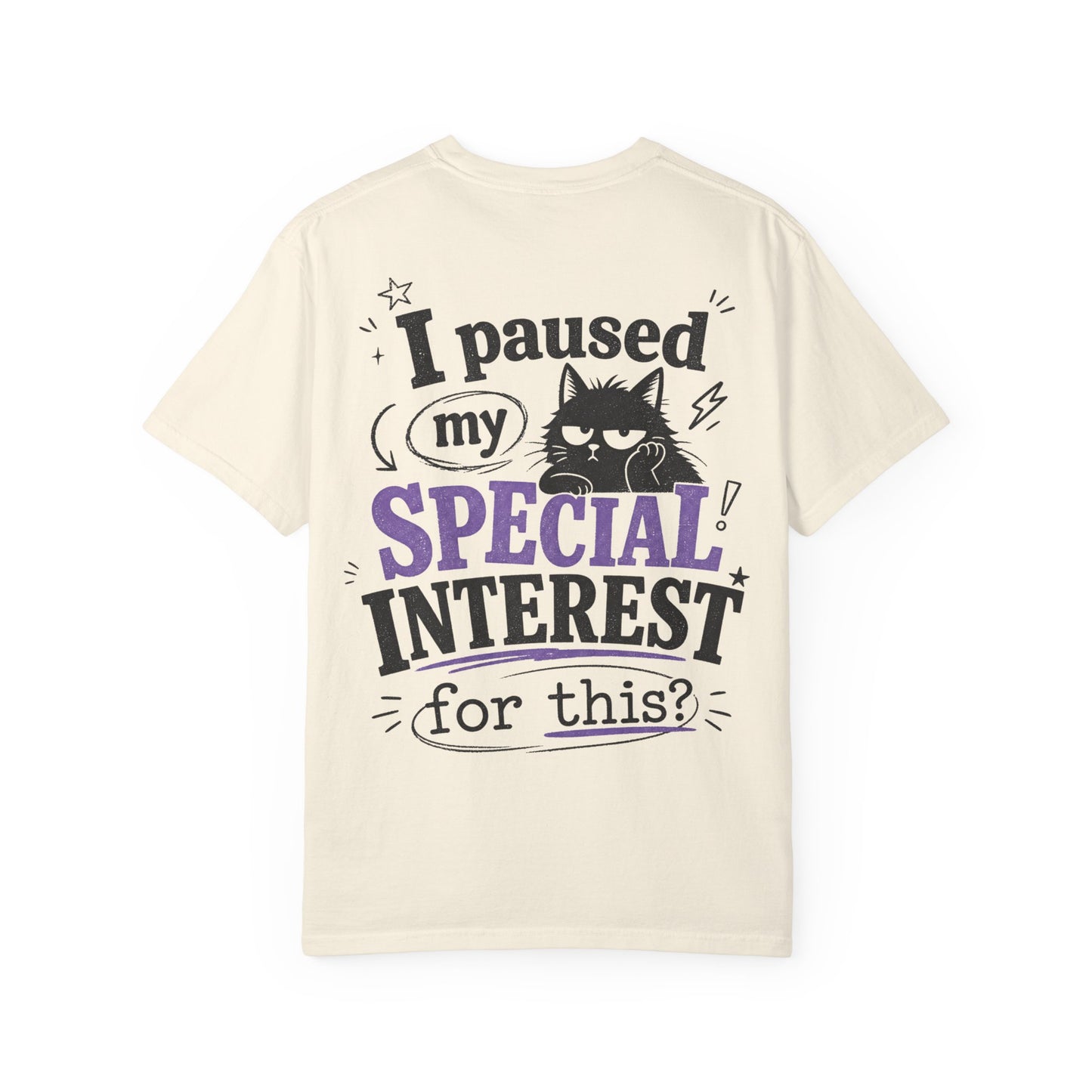 I Paused My Special Interest T-Shirt