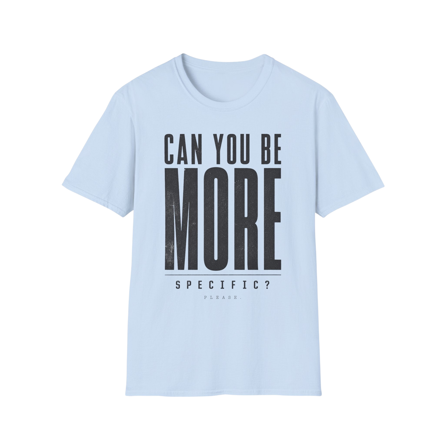 Can You Be More Specific? T-Shirt — Bold Typography Neurodivergent Graphic Tee