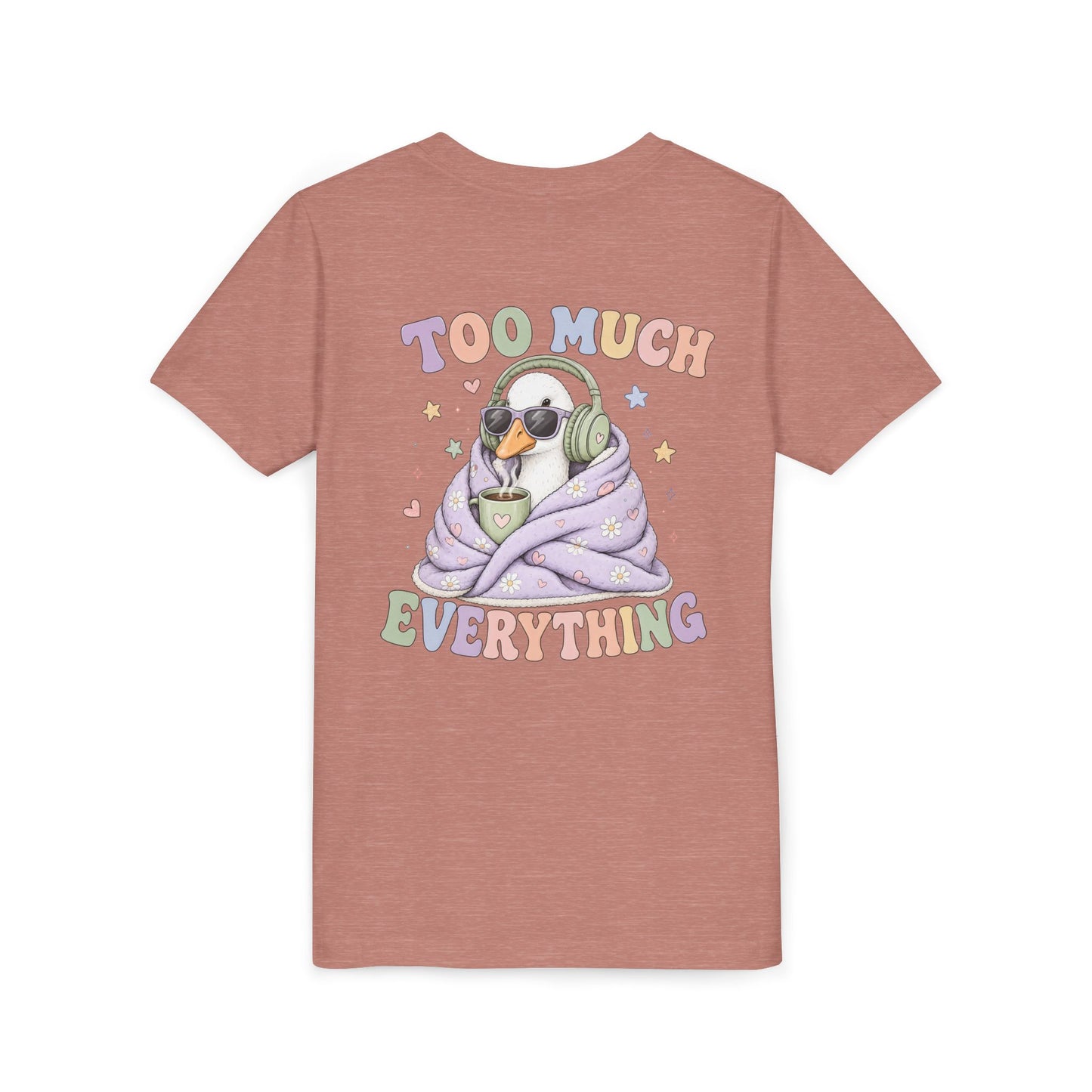 Youth Tee — "Too Much Everything" Cozy Silly Goose Graphic Shirt BACK PRINT