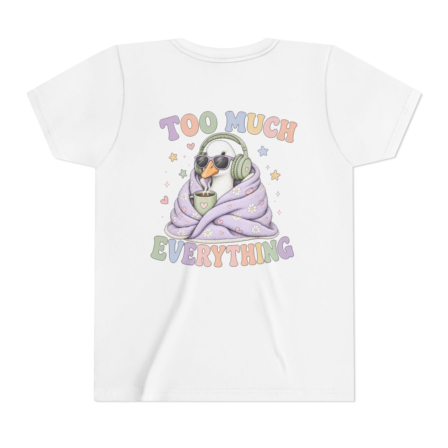 Youth Tee — "Too Much Everything" Cozy Silly Goose Graphic Shirt BACK PRINT