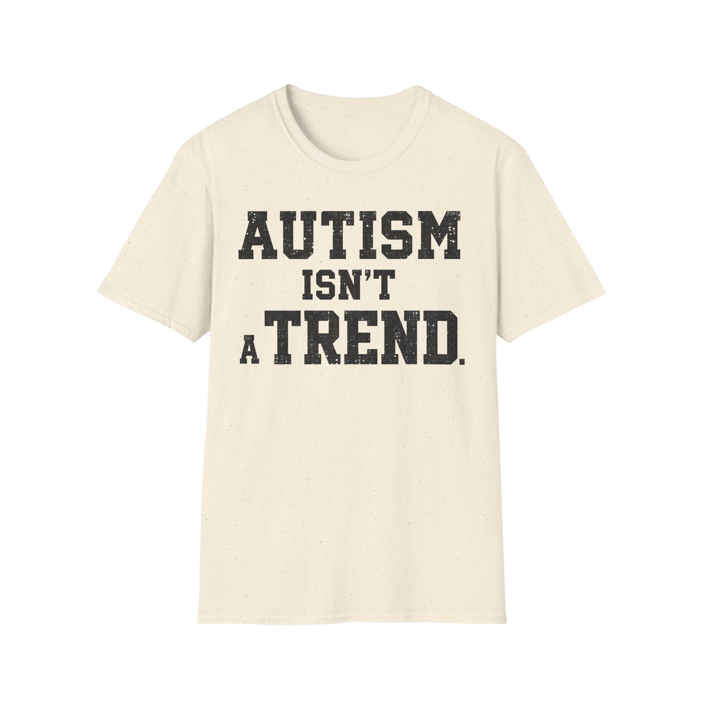 Autism Isn't a Trend T-Shirt — Neurodiversity Awareness Tee