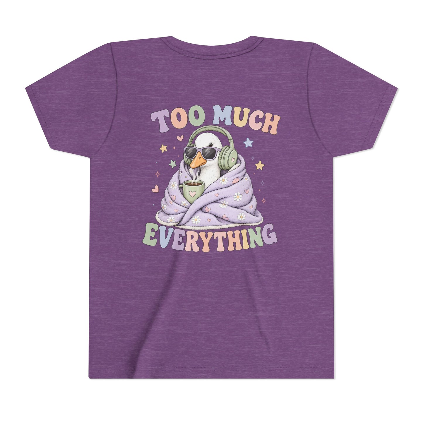Youth Tee — "Too Much Everything" Cozy Silly Goose Graphic Shirt BACK PRINT