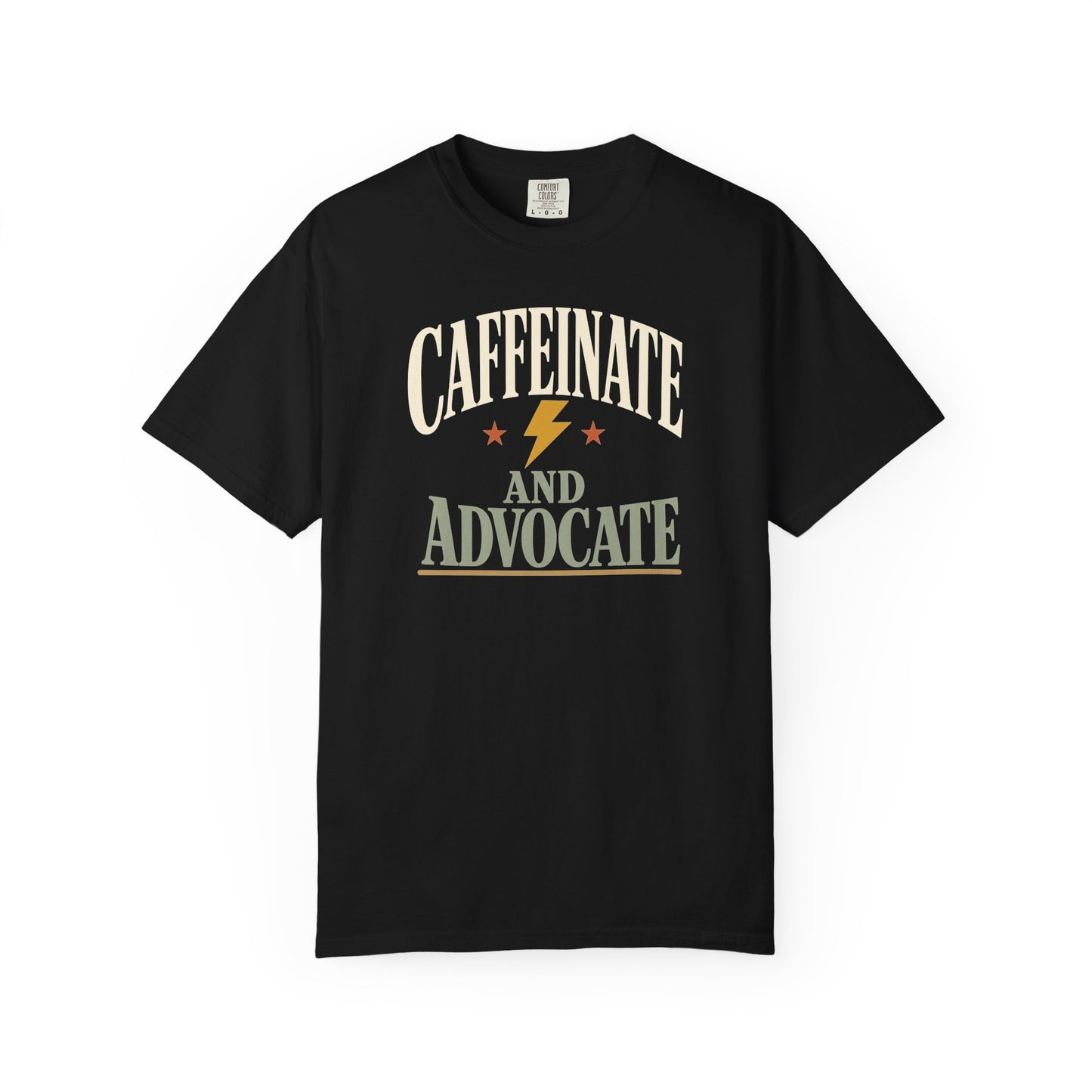 Caffeinate and Advocate T-Shirt