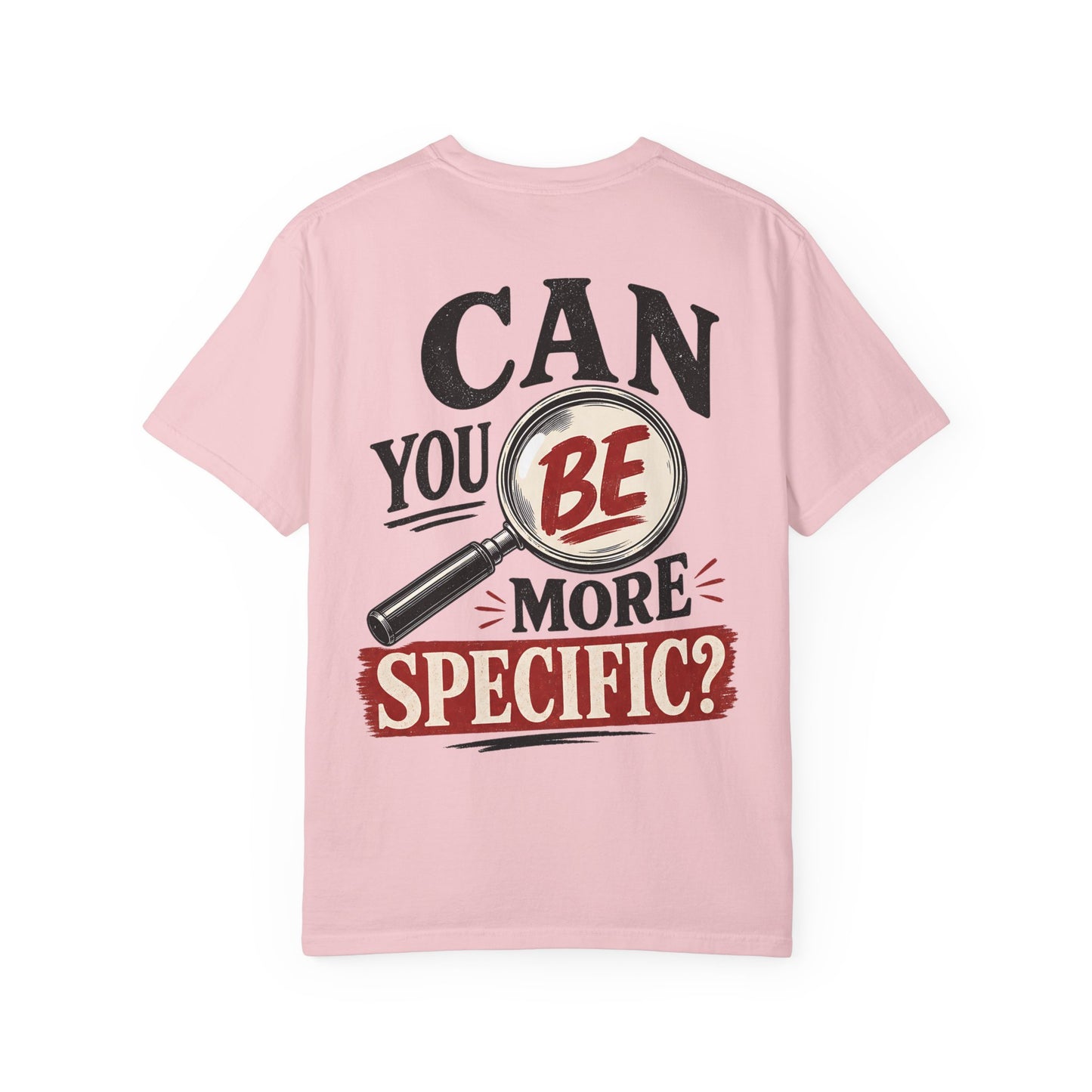 “Can You Be More Specific?” Graphic Tee (Magnifying Glass Design) T-Shirt