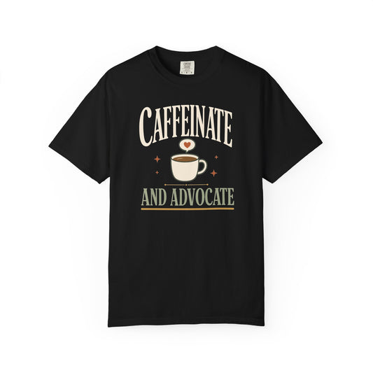 Caffeinate and Advocate T-Shirt — Coffee Lover Lawyer Tee