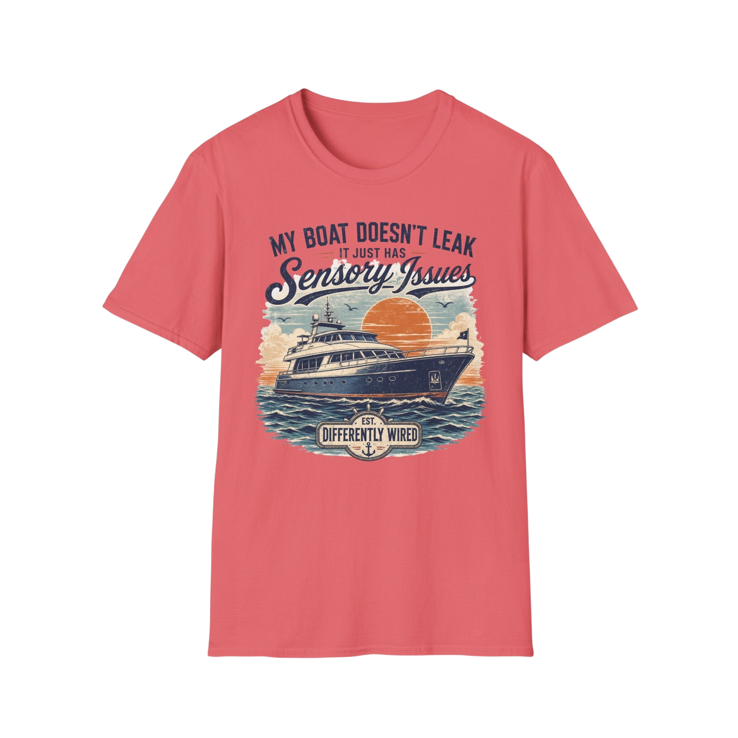 Boat T-Shirt — “My Boat Doesn’t Leak It Just Has Sensory Issues” Nautical Humor Tee