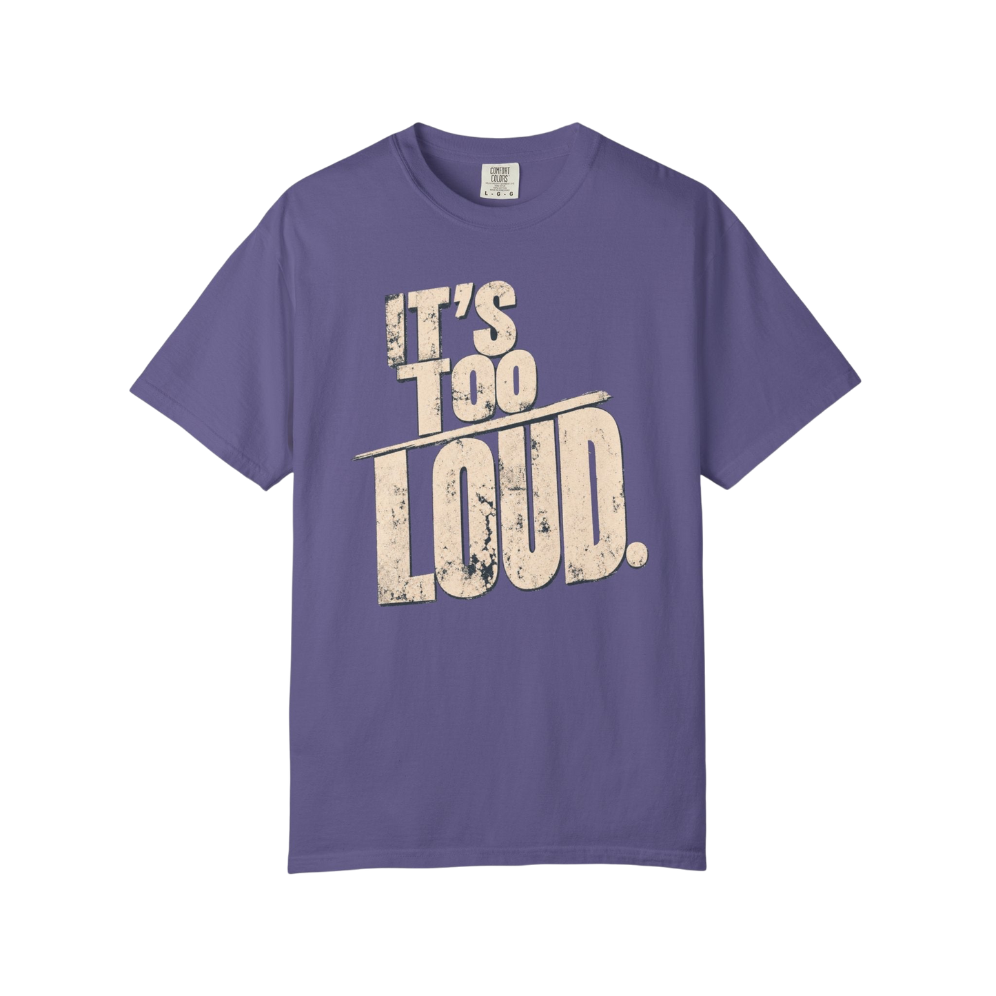 It's Too Loud T-Shirt — Vintage Distressed Graphic Tee
