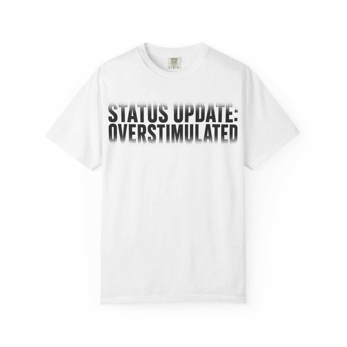 "Status Update: Overstimulated" subtle Graphic Tee