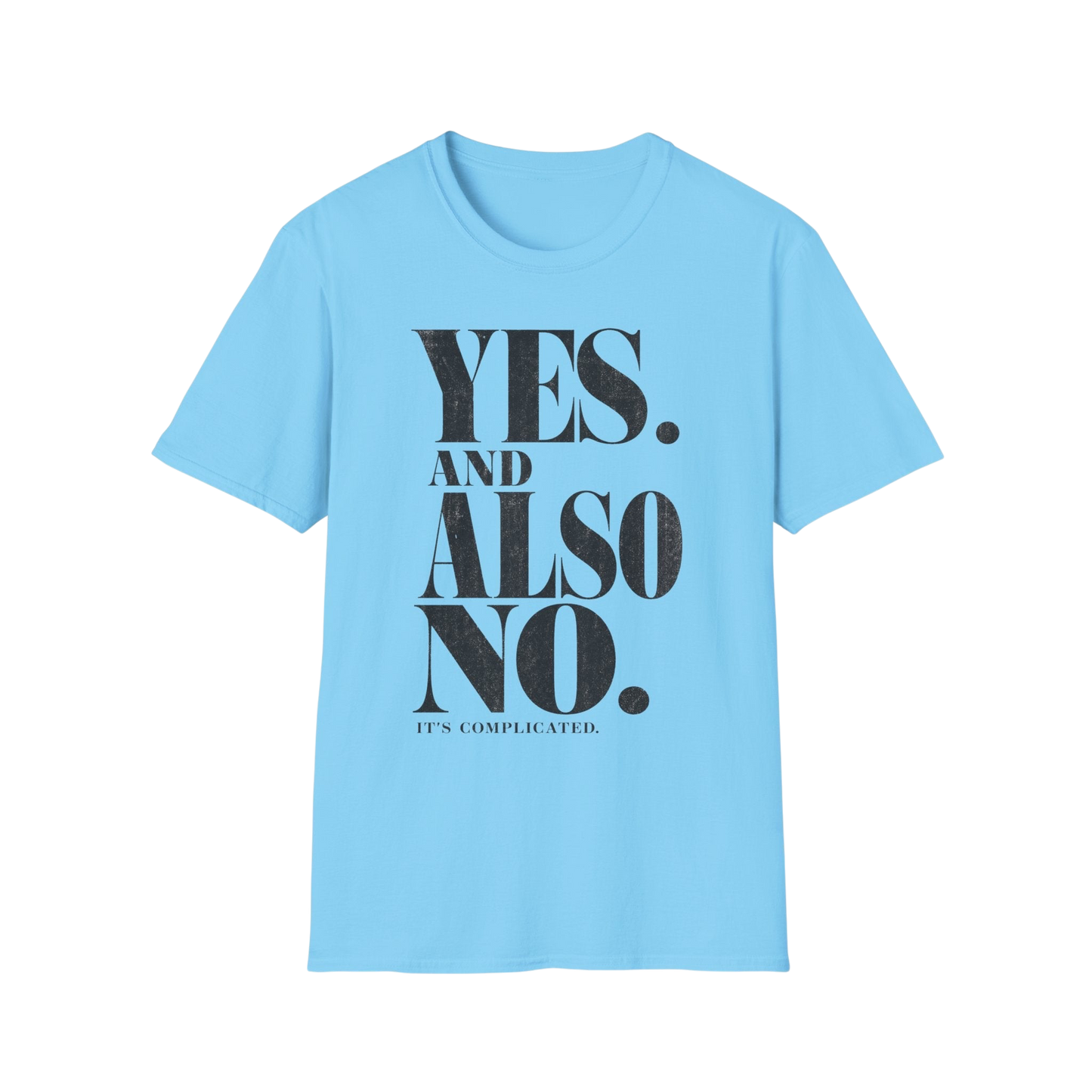 Yes. And Also No. T-Shirt — Feminine Bold Quote Graphic Tee