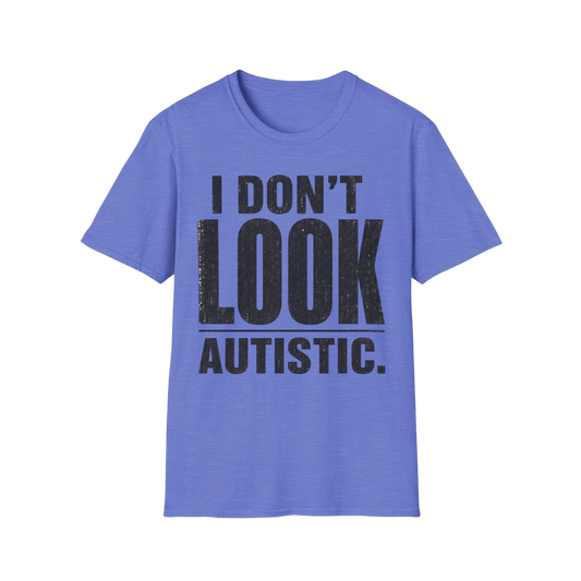 "I Don't Look Autistic" Graphic Tee Autism Awareness T-Shirt