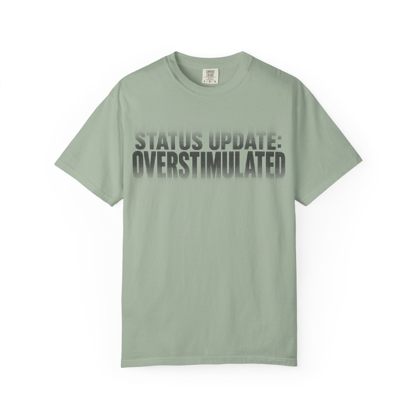 Overstimulated Graphic T-Shirt — "Status Update: Overstimulated" Casual Tee