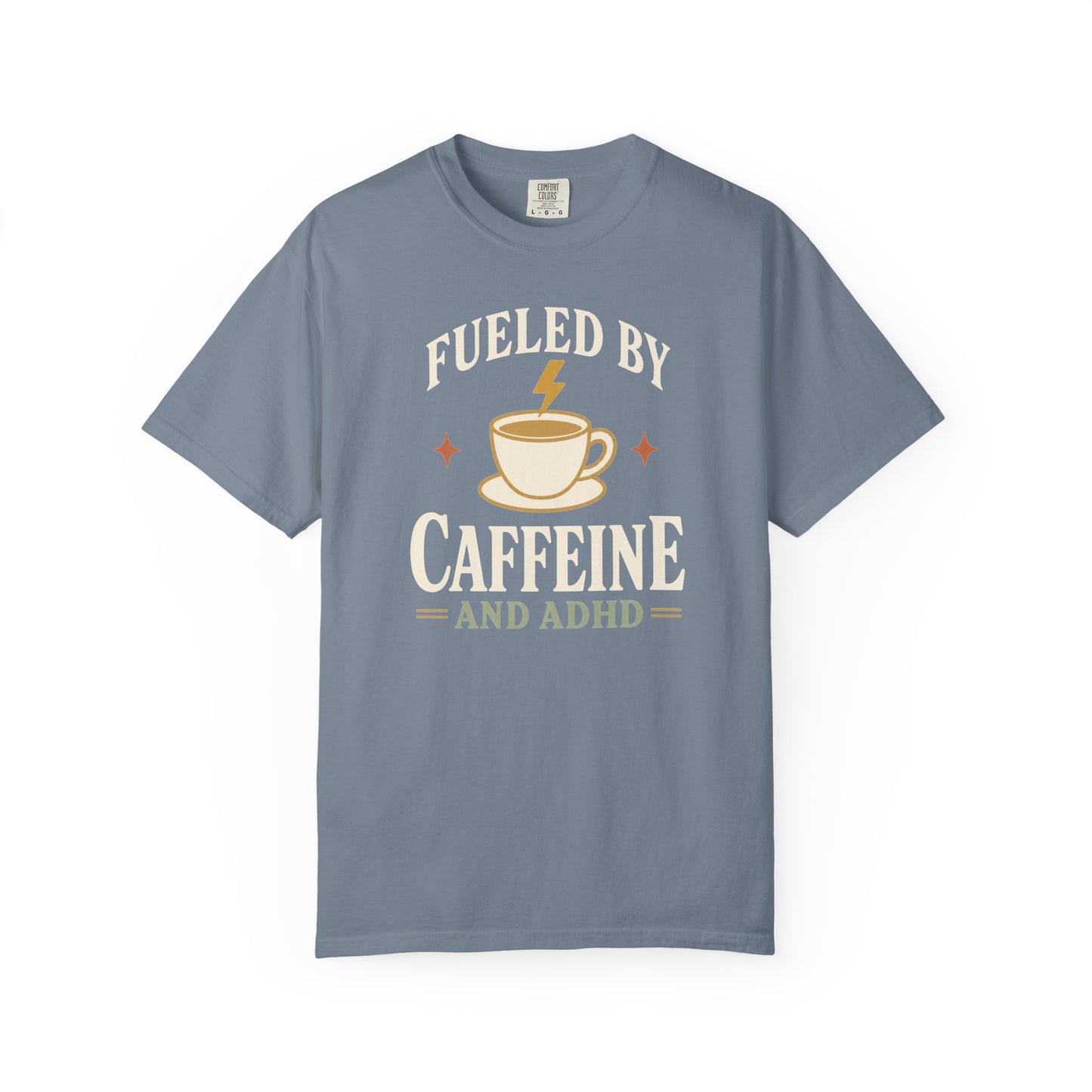 Fueled by Caffeine and ADHD T-Shirt