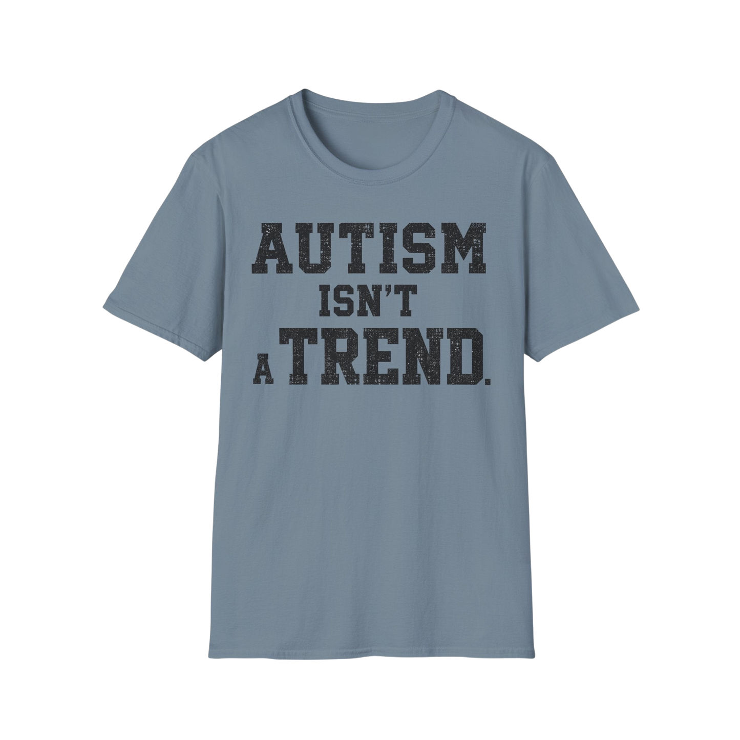 Autism Isn't a Trend T-Shirt — Neurodiversity Awareness Tee