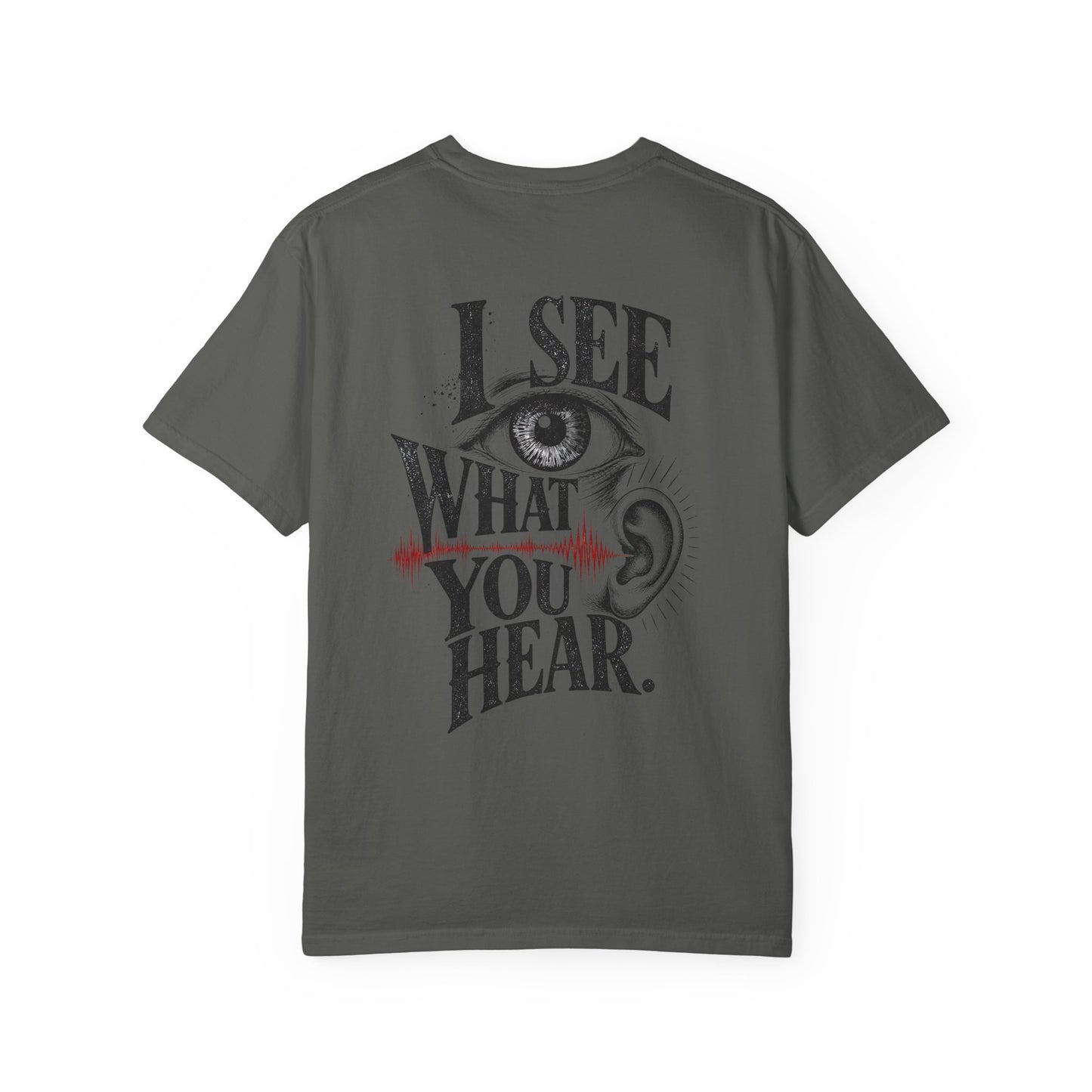 "I See What You Hear." Synesthesia -Crossed sensory experiences T-Shirt