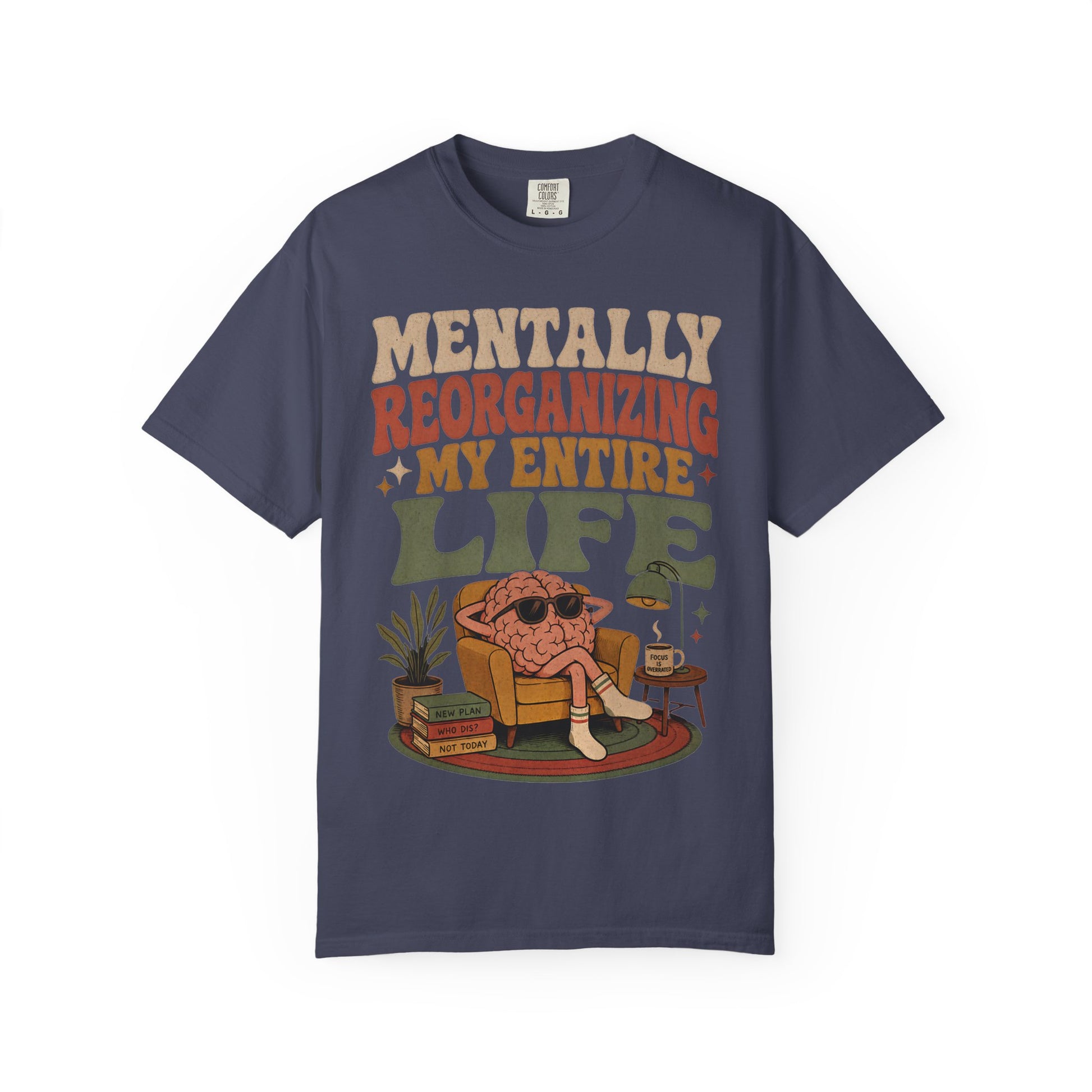 T-Shirt — "Mentally Reorganizing My Entire Life" Retro Graphic Tee image